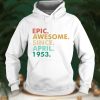 69 Years Old Epic Awesome Since April 1953 69th Birthday T Shirt