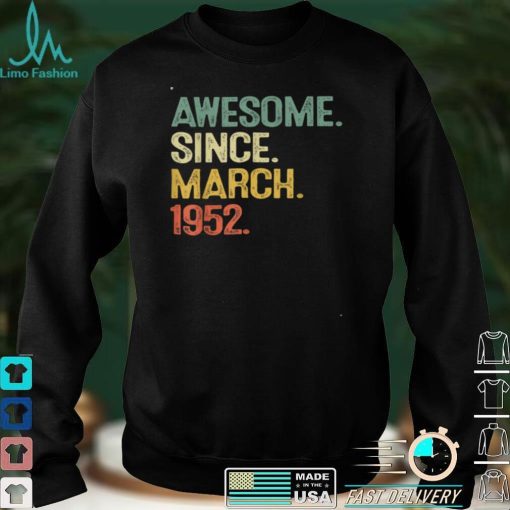 70 Year Old BDay Awesome Since March 1952 70th Birthday Gift T Shirt