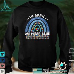 Autism Rainbow In April We Wear Tees Blue Autism Awareness T Shirt