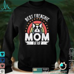 Best Frenchie Mom Ever French Bulldog Mom Mother's Day T Shirt