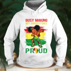 Busy Making My Ancestor Proud Black History Month Dab Girl T Shirt Hoodie, Sweater shirt