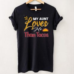 Cinco De Mayo My Aunt Loves Me Than Tacos Fiesta T Shirt