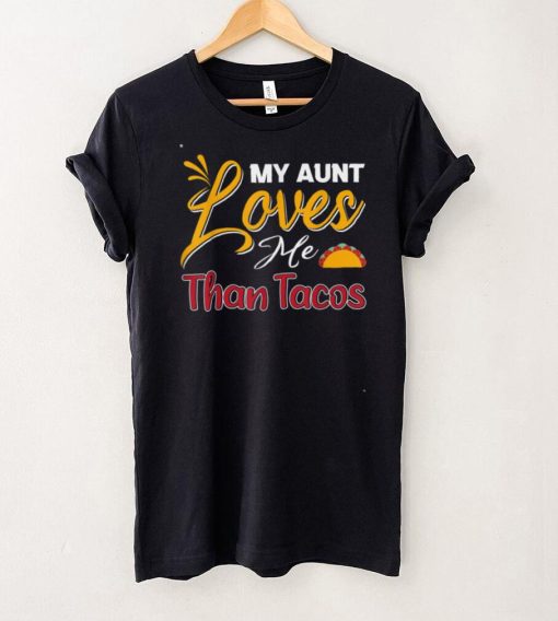 Cinco De Mayo My Aunt Loves Me Than Tacos Fiesta T Shirt