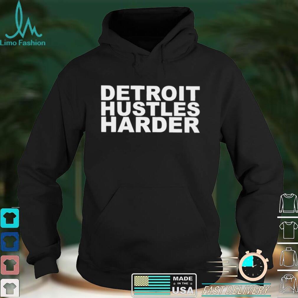 Detroit Hustles Harder Shirt