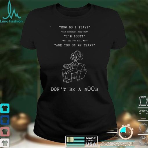 Don’t Be A Noob Funny Gamer Tee For Boys Youth Men Gaming T Shirt