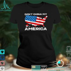 Dont china my america shirt
