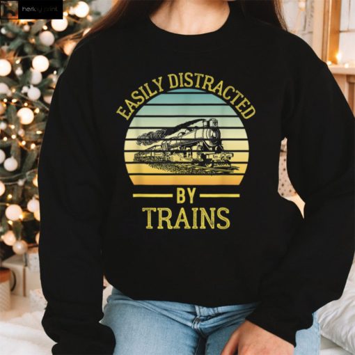 Easily Distracted By Trains Shirt Funny Train Lover T Shirt