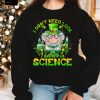 I Don't Need Luck I Believe in Science St Patrick's Day T Shirt