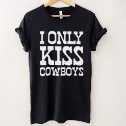 I Only Kiss Coowboys Shirt