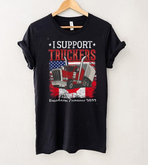 I Support Truckers Freedom Convoy 2022 I Stand With Truckers T Shirt