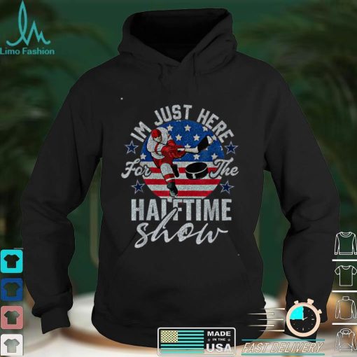 I'm Just Here For The Halftime Show American Flag Hockey USA T Shirt Hoodie, Sweater shirt