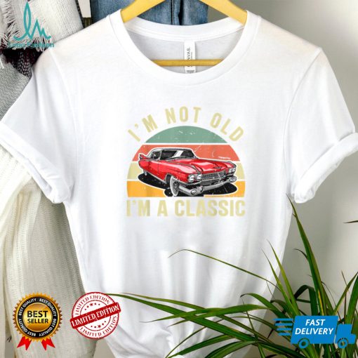 I'm Not Old I'm Classic Men's & Women's Vintage Car Graphic T Shirt