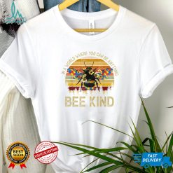 In A World Where You Can Be Anything Be Kind Vintage Bee T Shirt