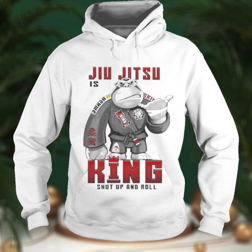 Jiu Jitsu Is King Shut Up And Roll Shirt