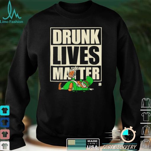 Let Go St. Patricks Day Drunk Lives Matter T Shirt
