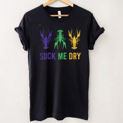 Mardi Gras Outfit Funny Suck Me Dry Crawfish Carnival Party T Shirt Hoodie, Sweater shirt