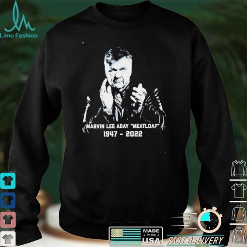 Marvin Lee Aday RIP Meat Loaf 1947 2022 Shirt