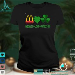 McDonalds Love Patricks Day Shirt