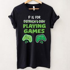 P Is For Playing Video Games Boys St Patricks Day Men Gaming T Shirt