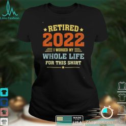 Retired 2022 Funny Vintage Retirement Humor Tee Shirt