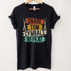 Snare Tom Cymbals Repeat Drummer Drum Instrument Musician T Shirt Shirt