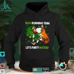 St Patricks Day Irish Running Team Lets Party Instead shirt