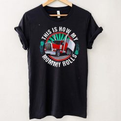 This Is How My Mommy Rolls Truck Shirt