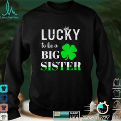 To Be A Big Sister Pregnancy St. Patrick's Day T Shirt (1) Shirt