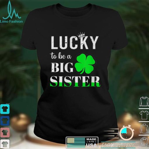 To Be A Big Sister Pregnancy St. Patrick's Day T Shirt (1) Shirt
