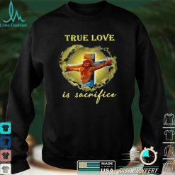 True Love Is Sacrifice Jesus Crucifix Shirt