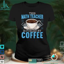 Womens This Math Teacher Is Fueled By Coffee Caffeine Addict V Neck T Shirt Shirt