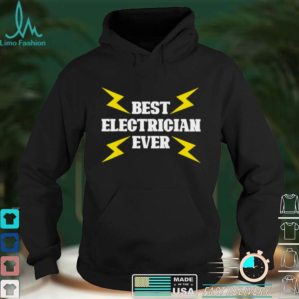 best Electrician Ever Lineman Electricity Electrician Shirt