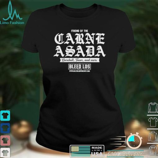 friend Of The Carne Asada Shirt