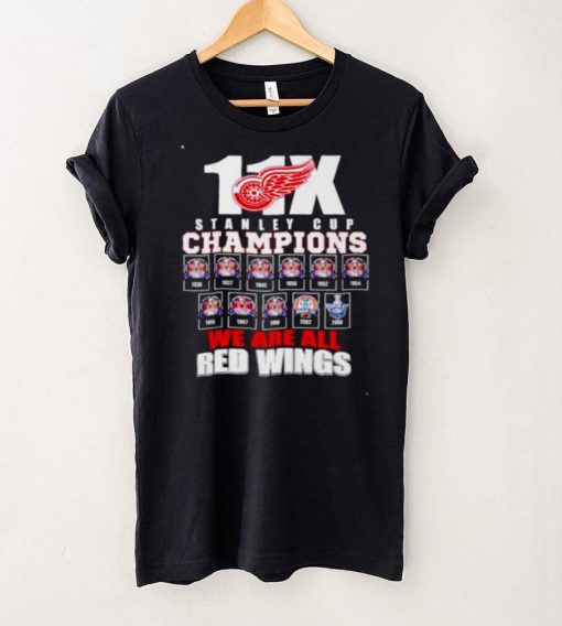 11x Stanley Cup champions we are all Red Wings shirt