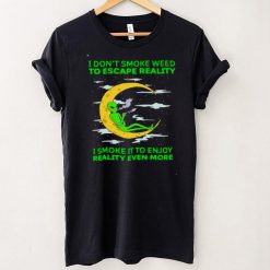 Alien I dont smoke weed to escape reality shirt