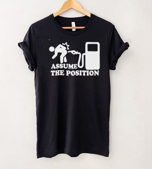 Assume the position shirt