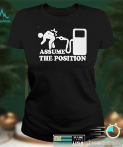 Assume the position shirt