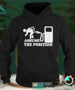 Assume the position shirt