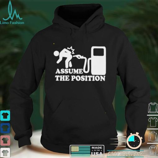 Assume the position shirt