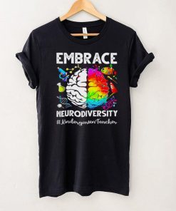 Autism Awareness Embrace Neurodiversity Kindergarten Teacher Shirt