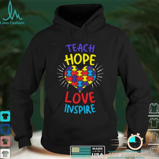 Autism Awareness Teach Love Hope Inspire Special Ed Teacher T Shirt