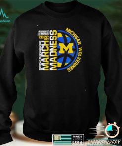 Awesome nCAA March Madness 2022 Michigan Wolverines shirt