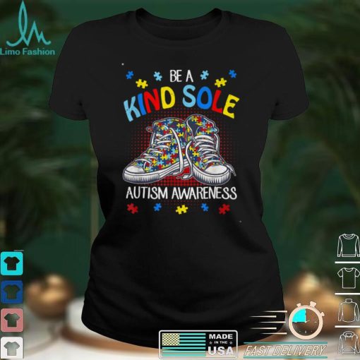 Be A Kind Sole Autism Awareness Puzzle Shoes Dad Mom T Shirt