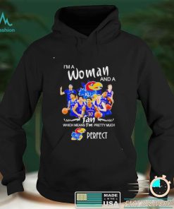 Best i’m a woman and a Kansas Jayhawks fan shirt