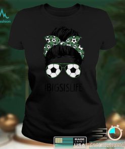 Big Sis Life Soccer Big Sister Messy Bun Sunglasses T Shirt B09VYSFCVN