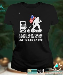 Bigfoot let’s go Brandon I want mean tweets cheap gas and sleepy Joe shirt