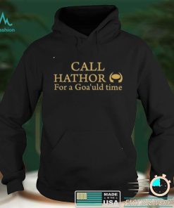 Call Hathor For A Goa’Uld Time Tee Shirt