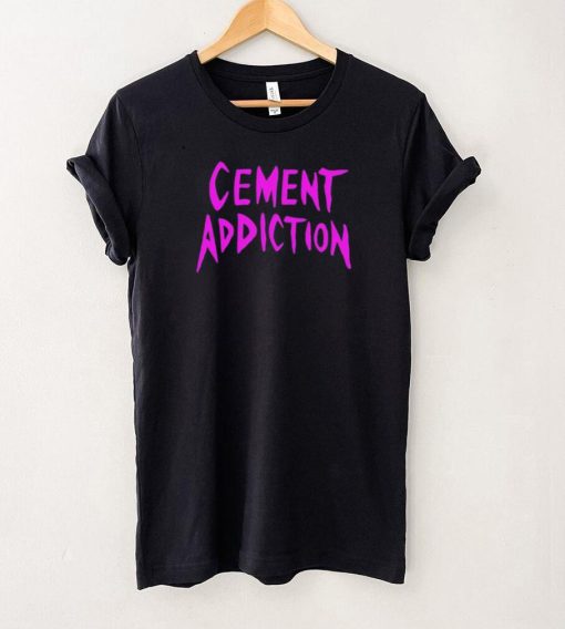 Cement Addiction T shirt