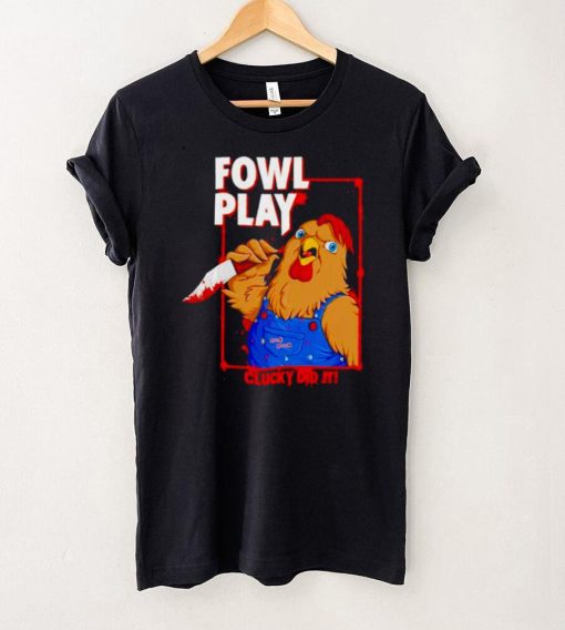 Chucky did it fowl play shirt