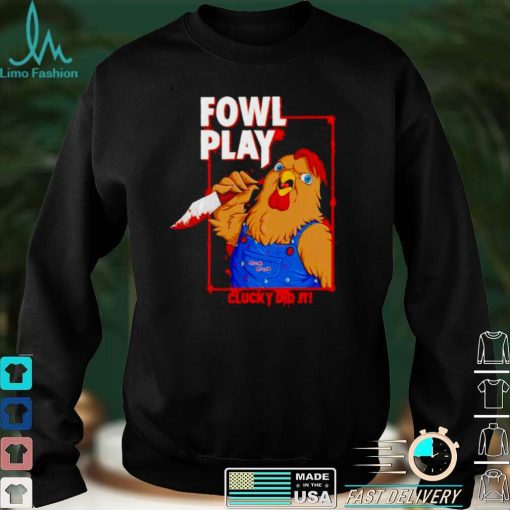 Chucky did it fowl play shirt